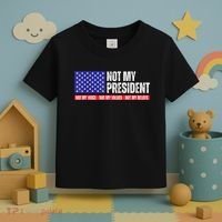 Not My President Not My Voice Not My Values Not My Beliefs Toddler T-Shirt thumb 3