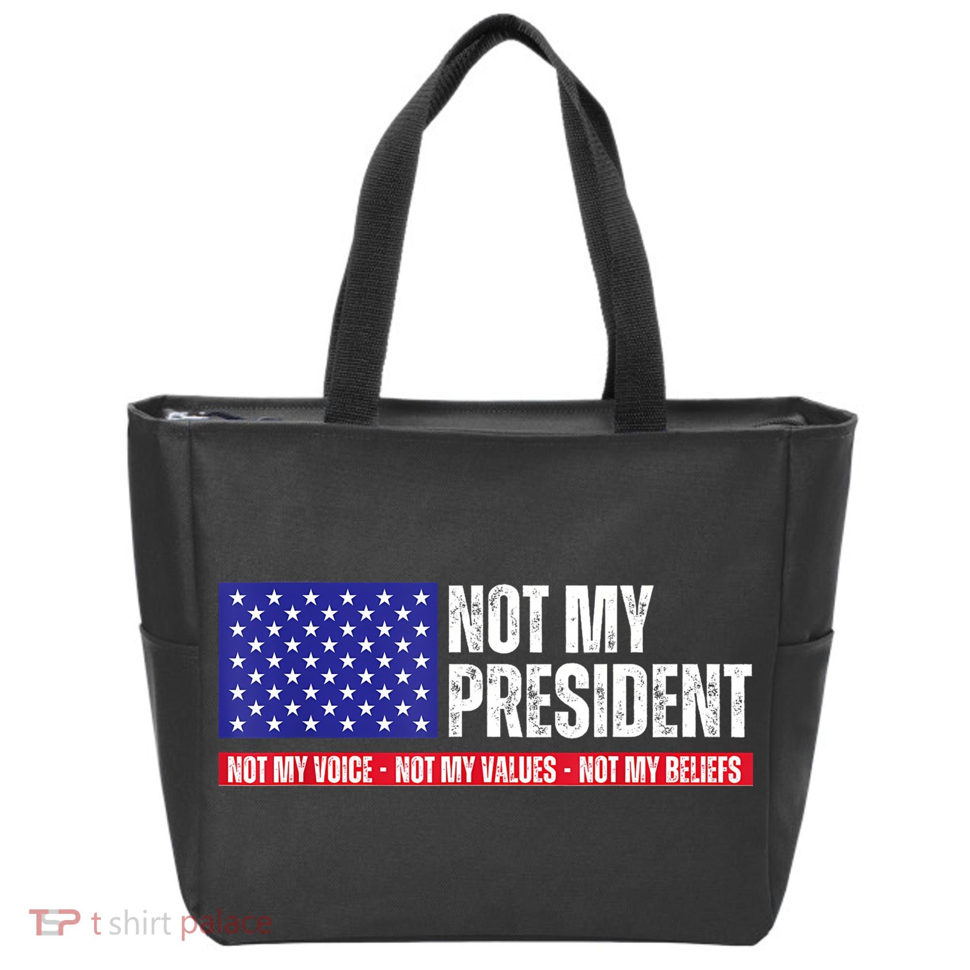Not My President Not My Voice Not My Values Not My Beliefs Tote Bag
