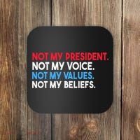 Not My President Not My Voice Not My Values Not My Beliefs Coaster thumb 0