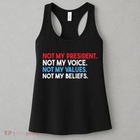 Not My President Not My Voice Not My Values Not My Beliefs Women's Tank Top thumb 3