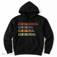 Not My President Not My Voice Not My Value Not My Beliefs Hoodie thumb 0
