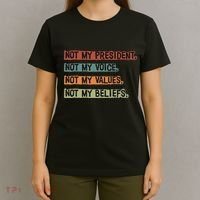 Not My President Not My Voice Not My Value Not My Beliefs T-Shirt thumb 4