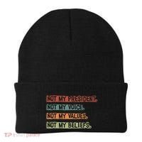 Not My President Not My Voice Not My Value Not My Beliefs Beanie thumb 0
