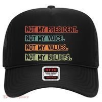 Not My President Not My Voice Not My Value Not My Beliefs Hat thumb 0