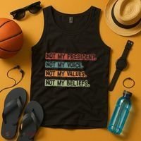 Not My President Not My Voice Not My Value Not My Beliefs Tank Top thumb 4