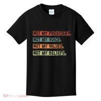 Not My President Not My Voice Not My Value Not My Beliefs Kids T-Shirt thumb 0