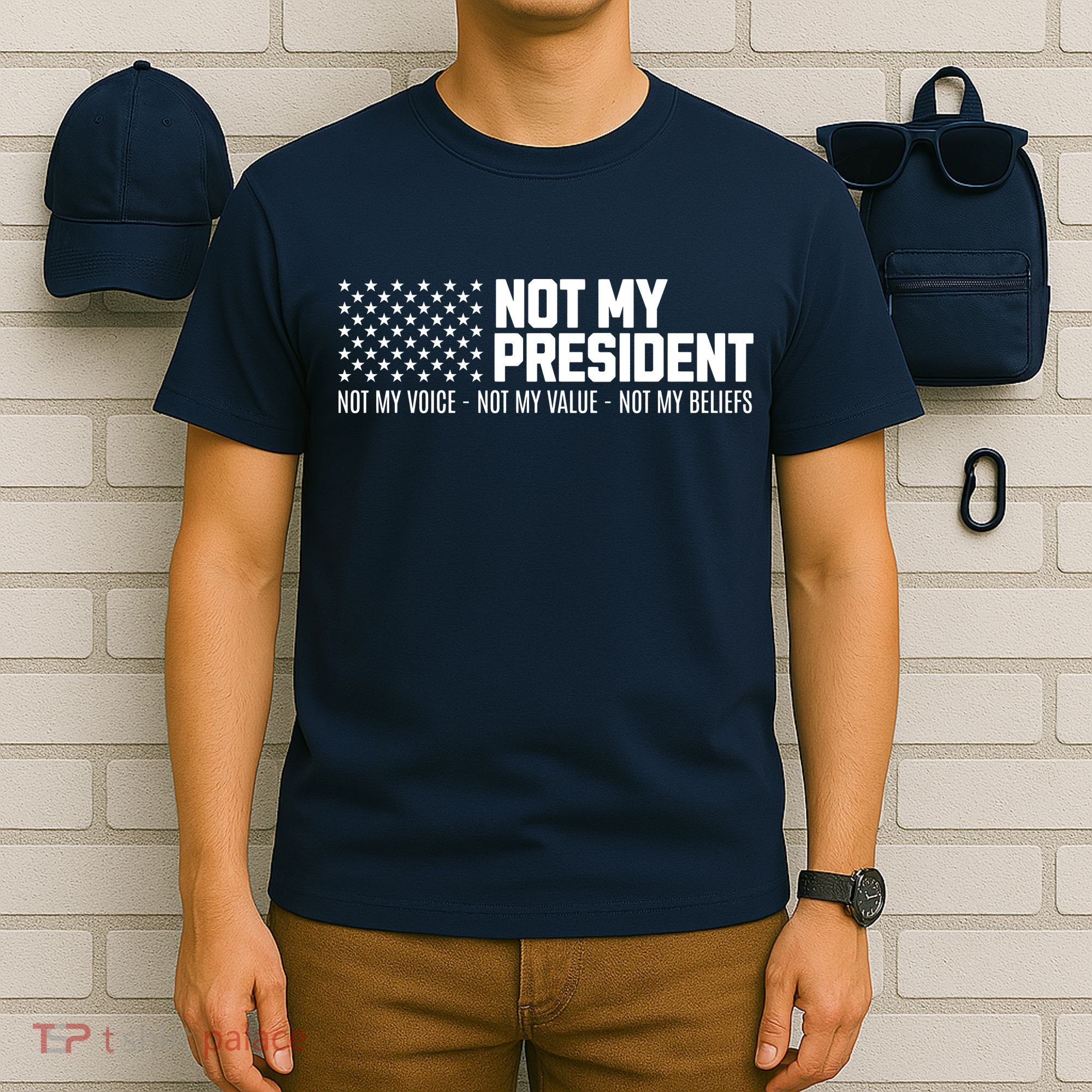 Not My President Not My Voice Not My Value Not My Beliefs T-Shirt