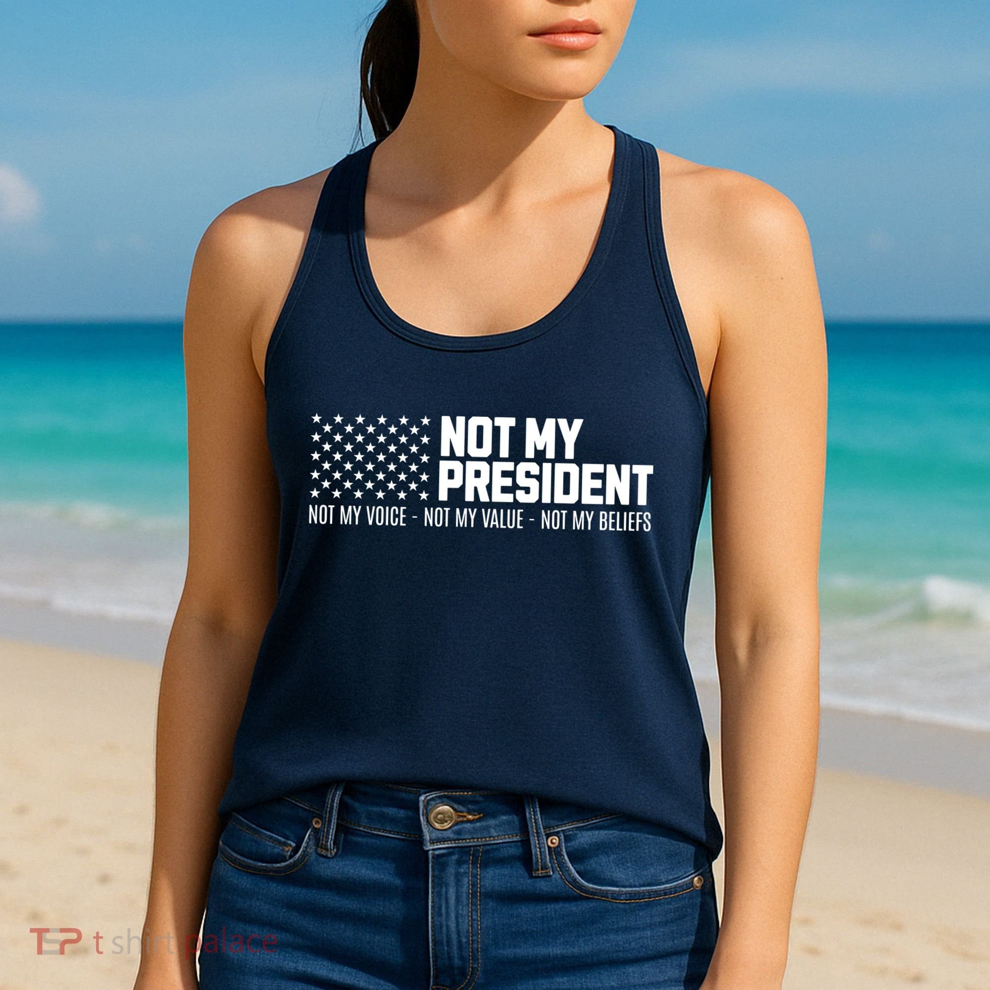 Not My President Not My Voice Not My Value Not My Beliefs Women's Tank Top