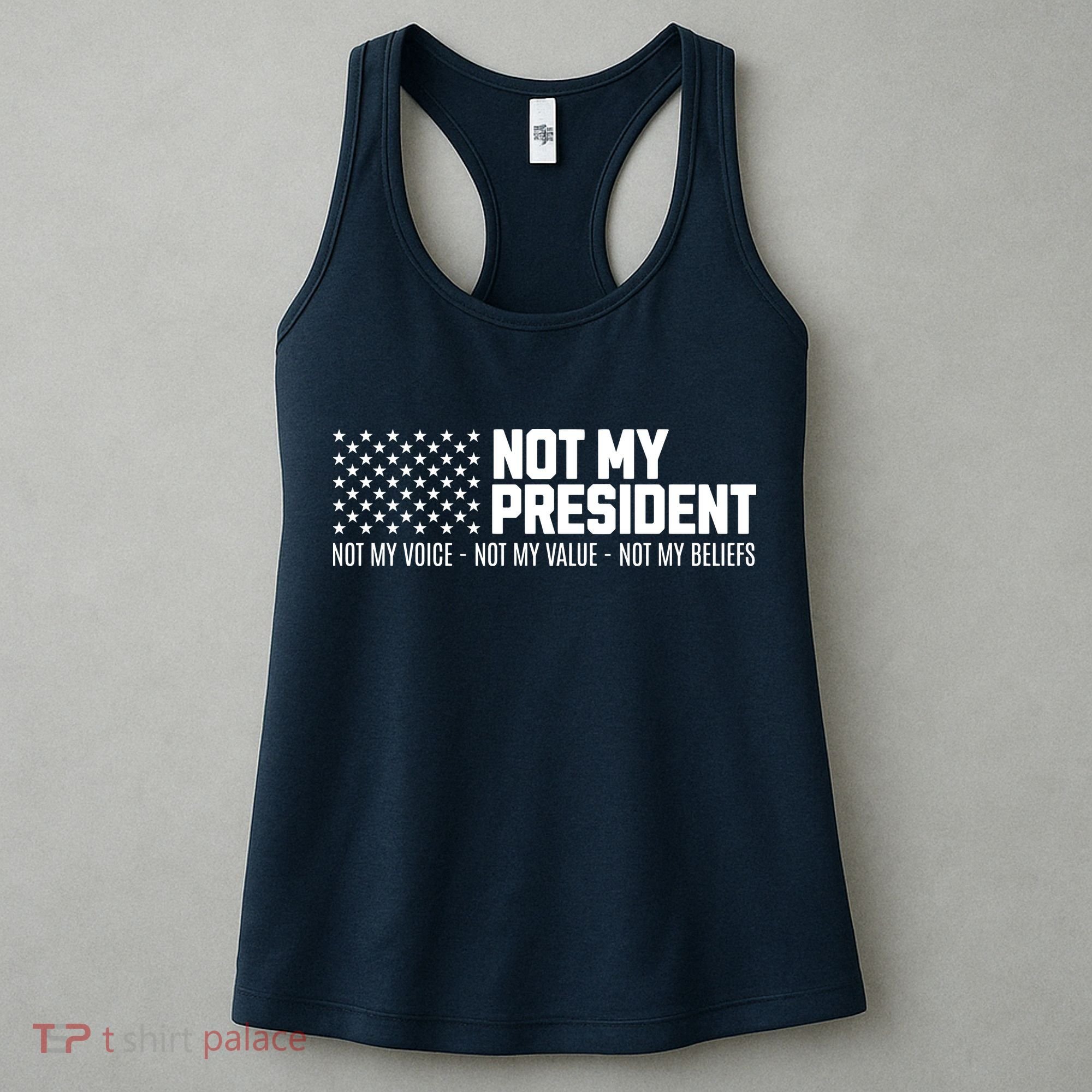 Not My President Not My Voice Not My Value Not My Beliefs Women's Tank Top
