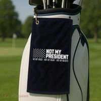 Not My President Not My Voice Not My Value Not My Beliefs Golf Towel thumb 2
