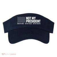 Not My President Not My Voice Not My Value Not My Beliefs Visor thumb 0