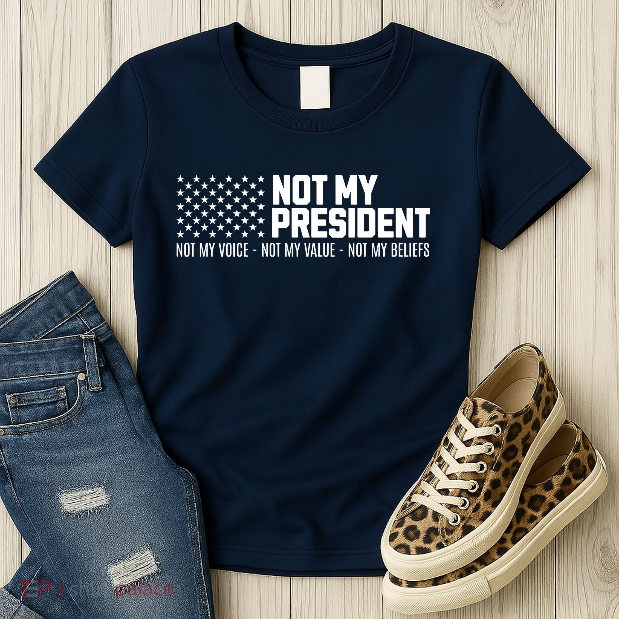 Not My President Not My Voice Not My Value Not My Beliefs Women's T-Shirt