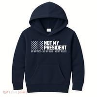 Not My President Not My Voice Not My Value Not My Beliefs Kids Hoodie thumb 0