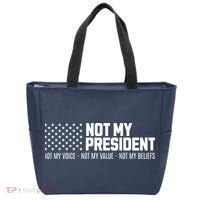 Not My President Not My Voice Not My Value Not My Beliefs Tote Bag thumb 0