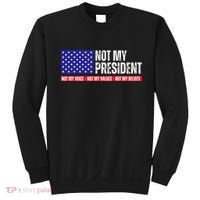 Not My President Not My Voice Not My Values Not My Beliefs Sweatshirt thumb 0
