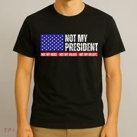 Not My President Not My Voice Not My Values Not My Beliefs T-Shirt thumb 3