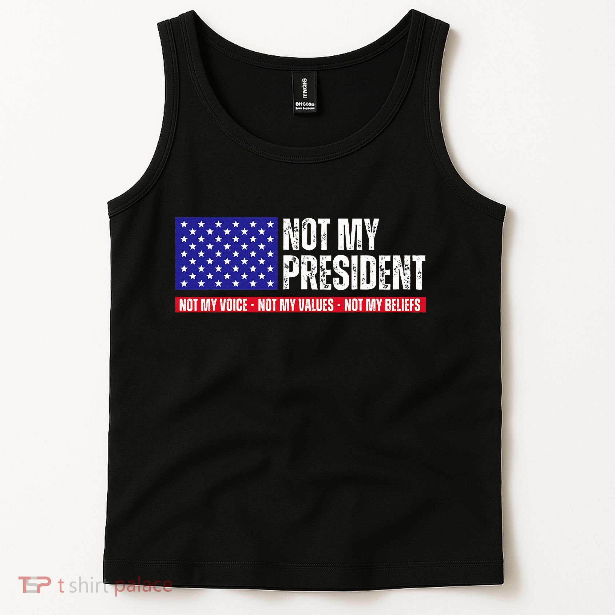 Not My President Not My Voice Not My Values Not My Beliefs Tank Top
