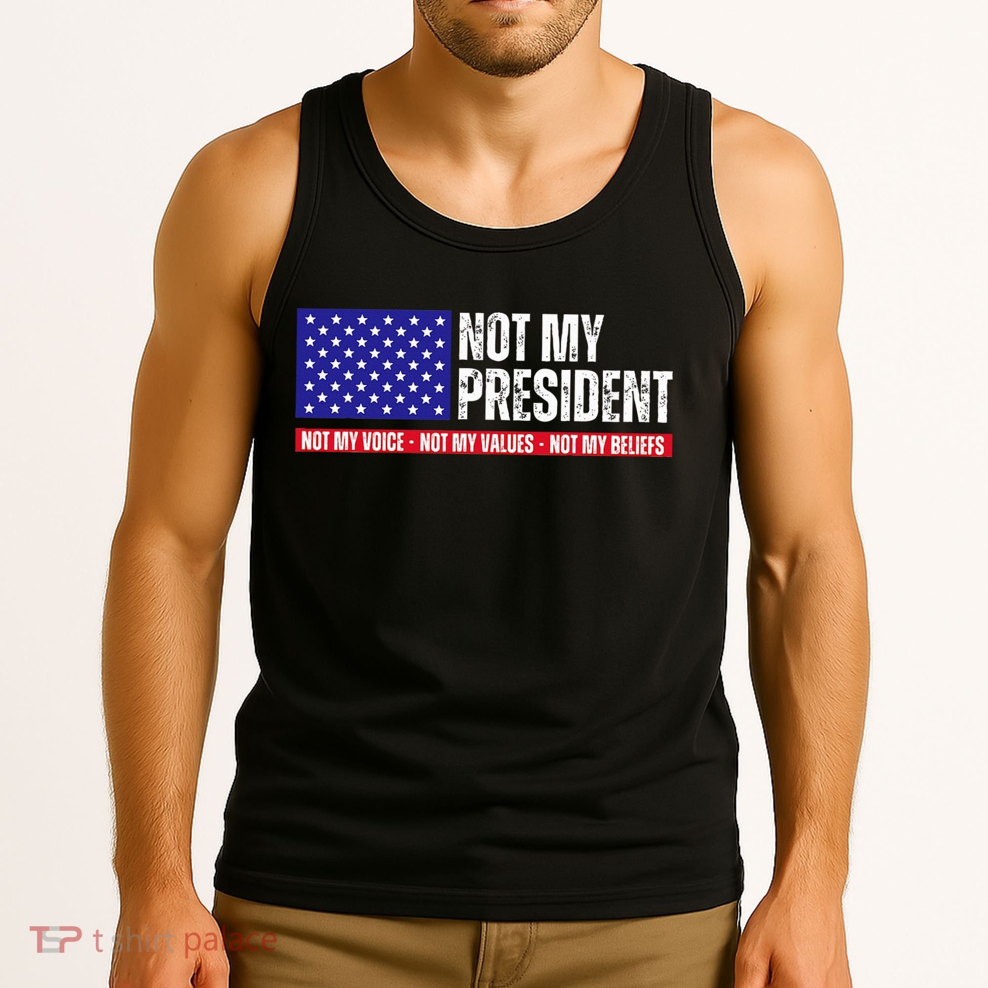 Not My President Not My Voice Not My Values Not My Beliefs Tank Top