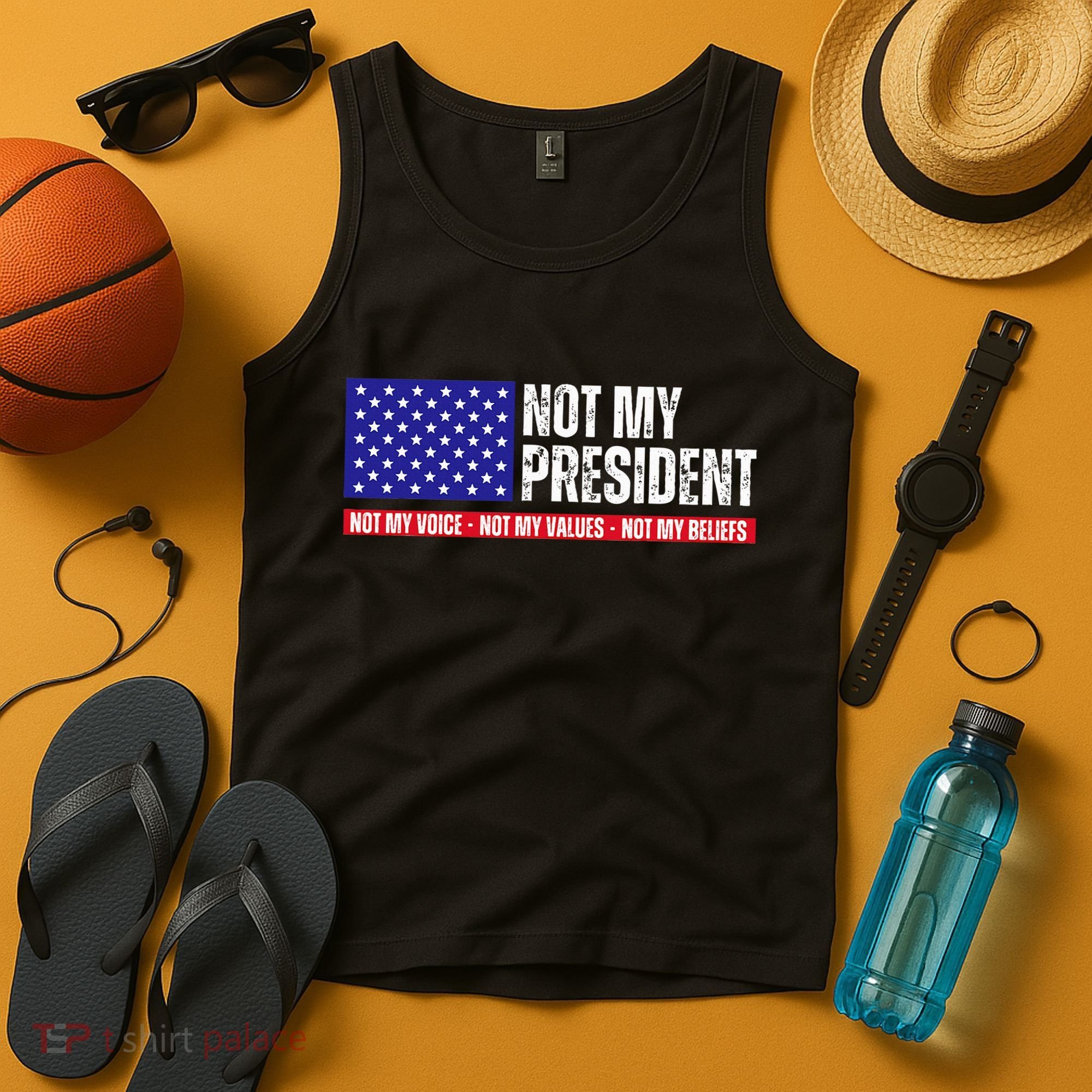 Not My President Not My Voice Not My Values Not My Beliefs Tank Top