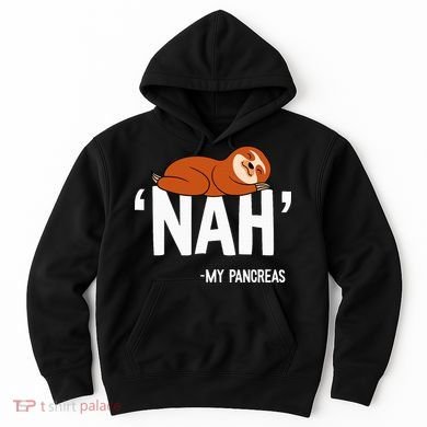 Nah My Pancreas Cute Sloth Type 1 T1D Diabetes Funny Gift Hoodie