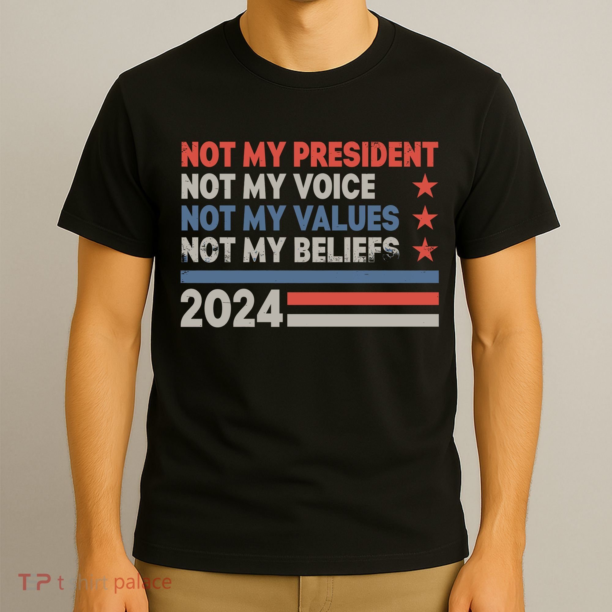 Not My President Not My Voice Not My Value Not My Beliefs T-Shirt