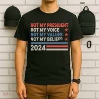 Not My President Not My Voice Not My Value Not My Beliefs T-Shirt thumb 6