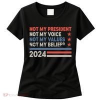 Not My President Not My Voice Not My Value Not My Beliefs Women's T-Shirt thumb 0