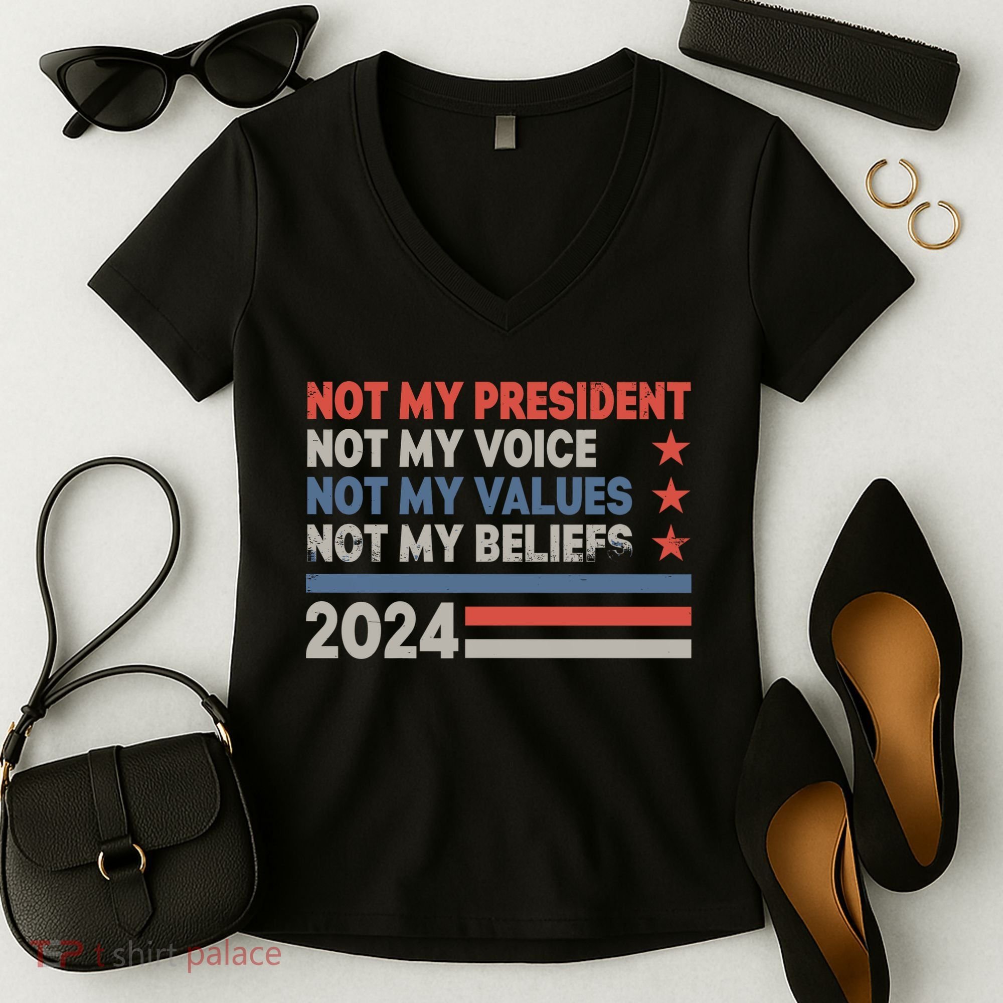 Not My President Not My Voice Not My Value Not My Beliefs Women's V-Neck T-Shirt