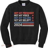 Not My President Not My Voice Not My Value Not My Beliefs Kids Sweatshirt thumb 0