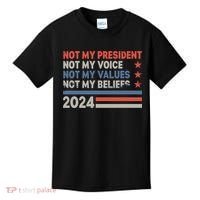 Not My President Not My Voice Not My Value Not My Beliefs Kids T-Shirt thumb 0