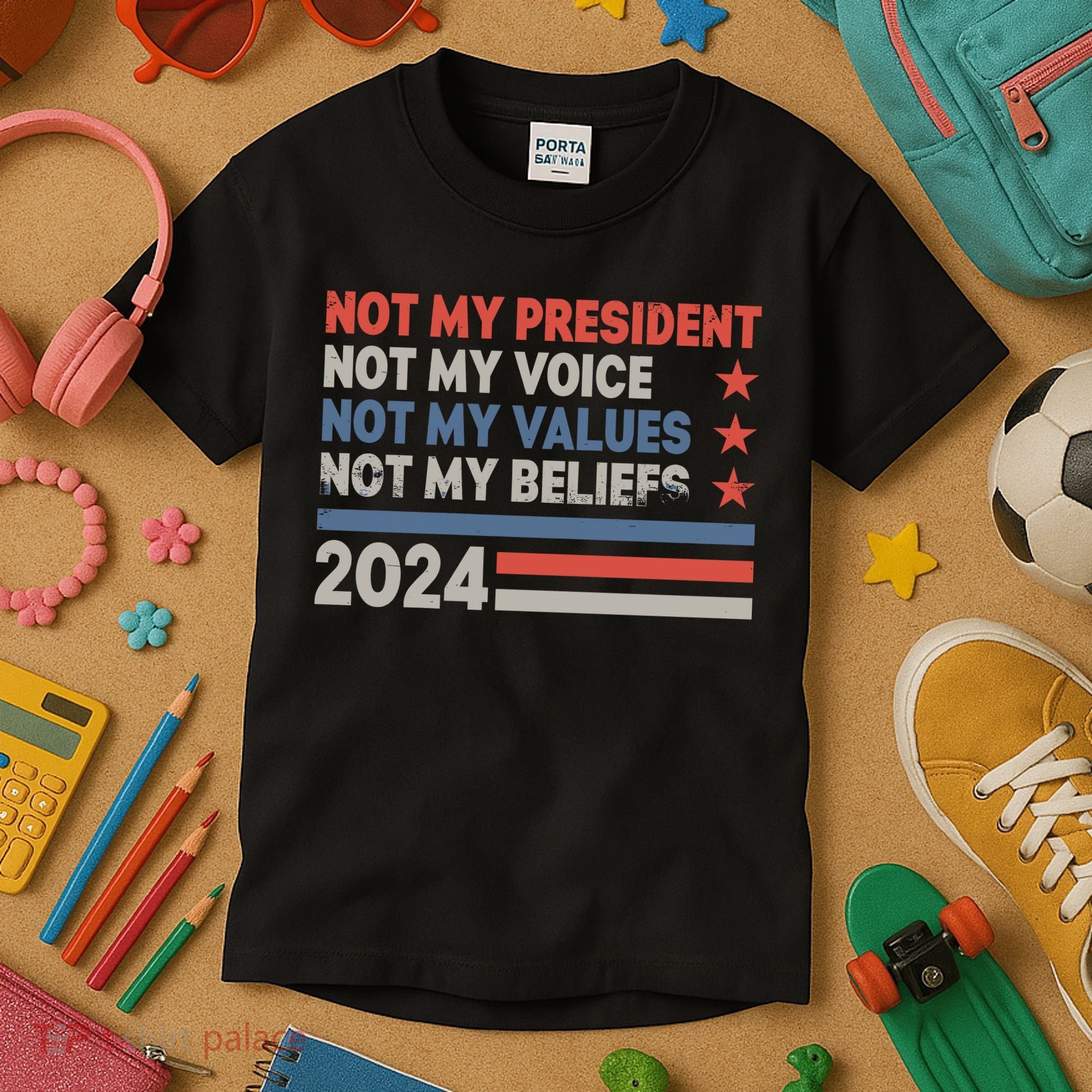 Not My President Not My Voice Not My Value Not My Beliefs Kids T-Shirt