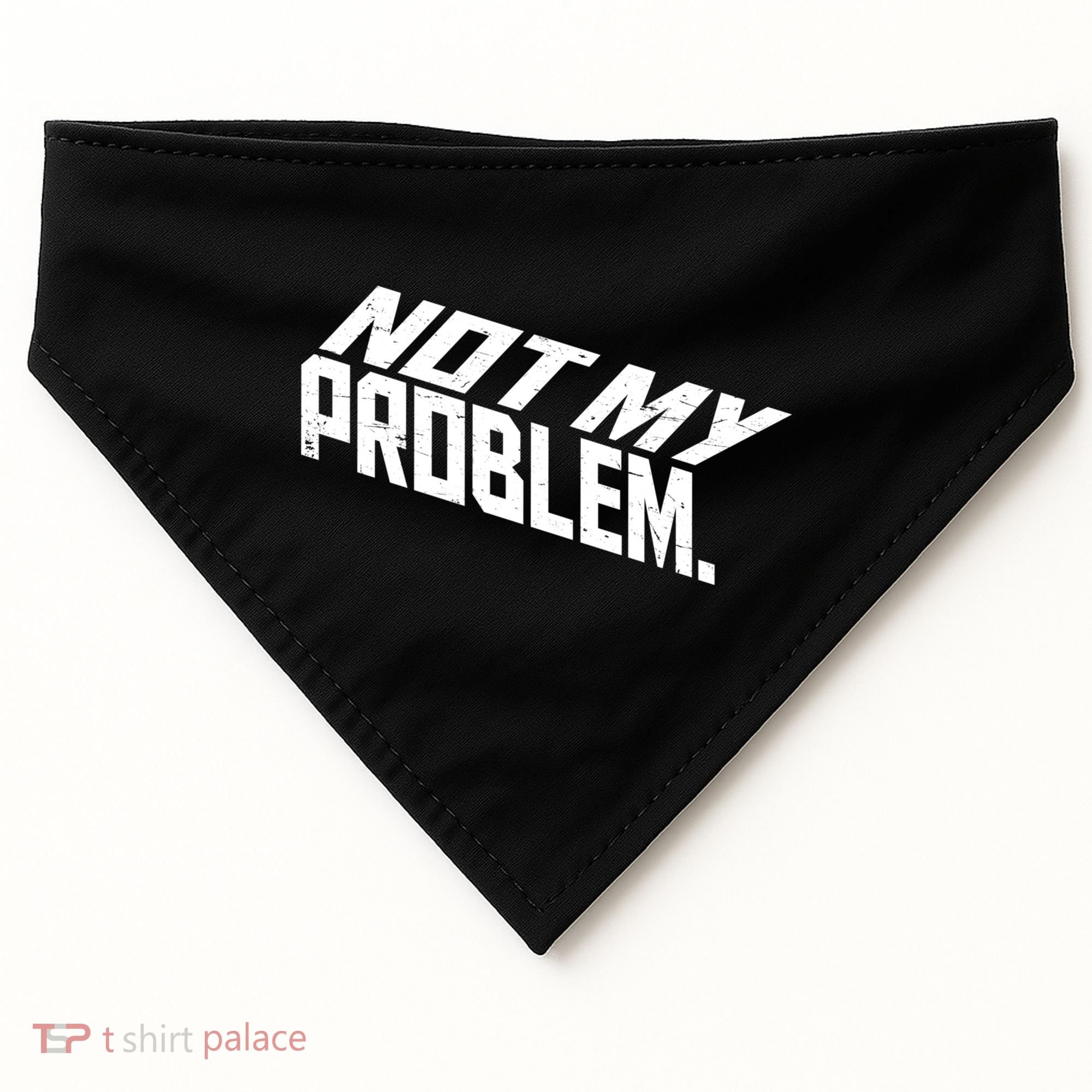 Not My Problem Funny Sarcastic Saying Humor Joke USA-Made Doggie Bandana