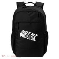 Not My Problem Funny Sarcastic Saying Humor Joke Backpack thumb 0