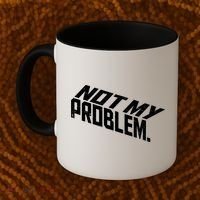 Not My Problem Funny Sarcastic Saying Humor Joke Coffee Mug thumb 2