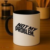 Not My Problem Funny Sarcastic Saying Humor Joke Coffee Mug thumb 4