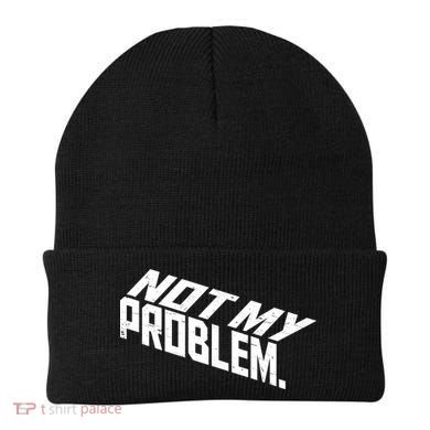 Not My Problem Funny Sarcastic Saying Humor Joke Beanie