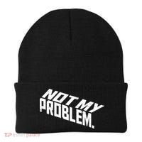Not My Problem Funny Sarcastic Saying Humor Joke Beanie thumb 0