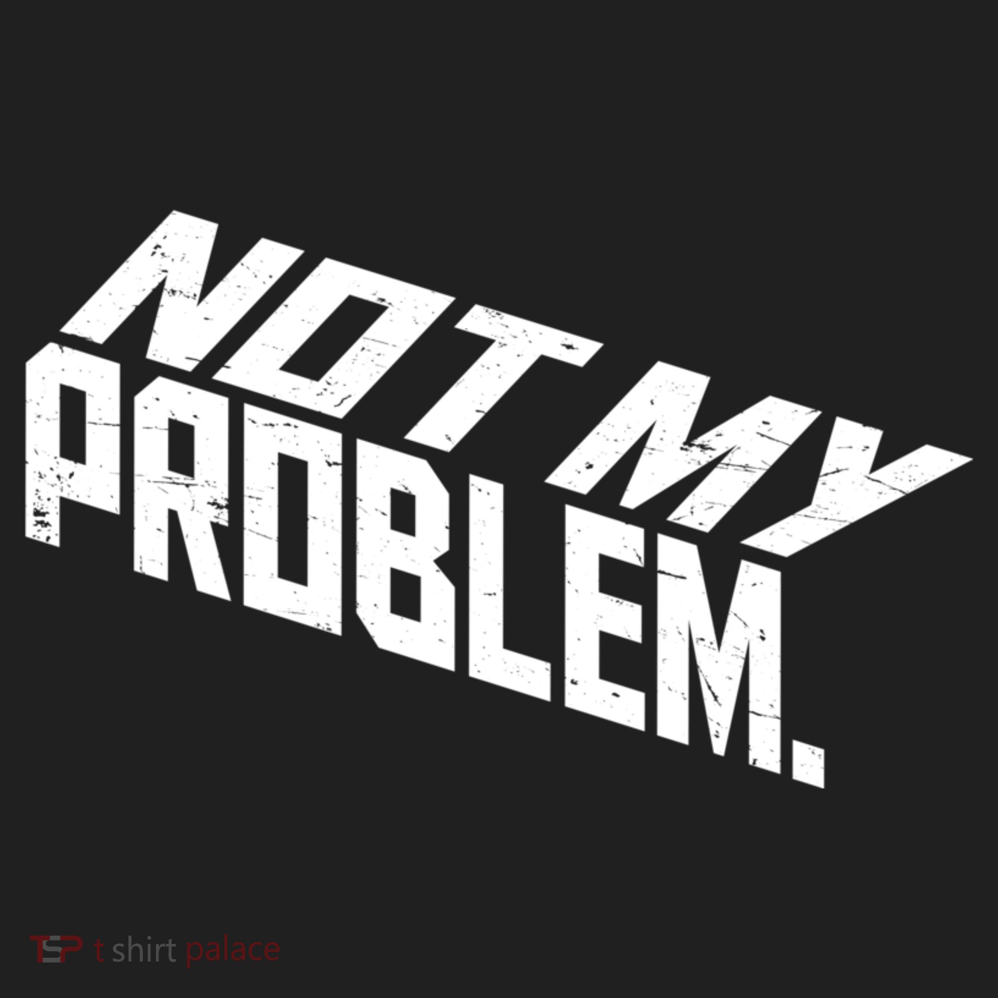 Not My Problem Funny Sarcastic Saying Humor Joke Tumbler