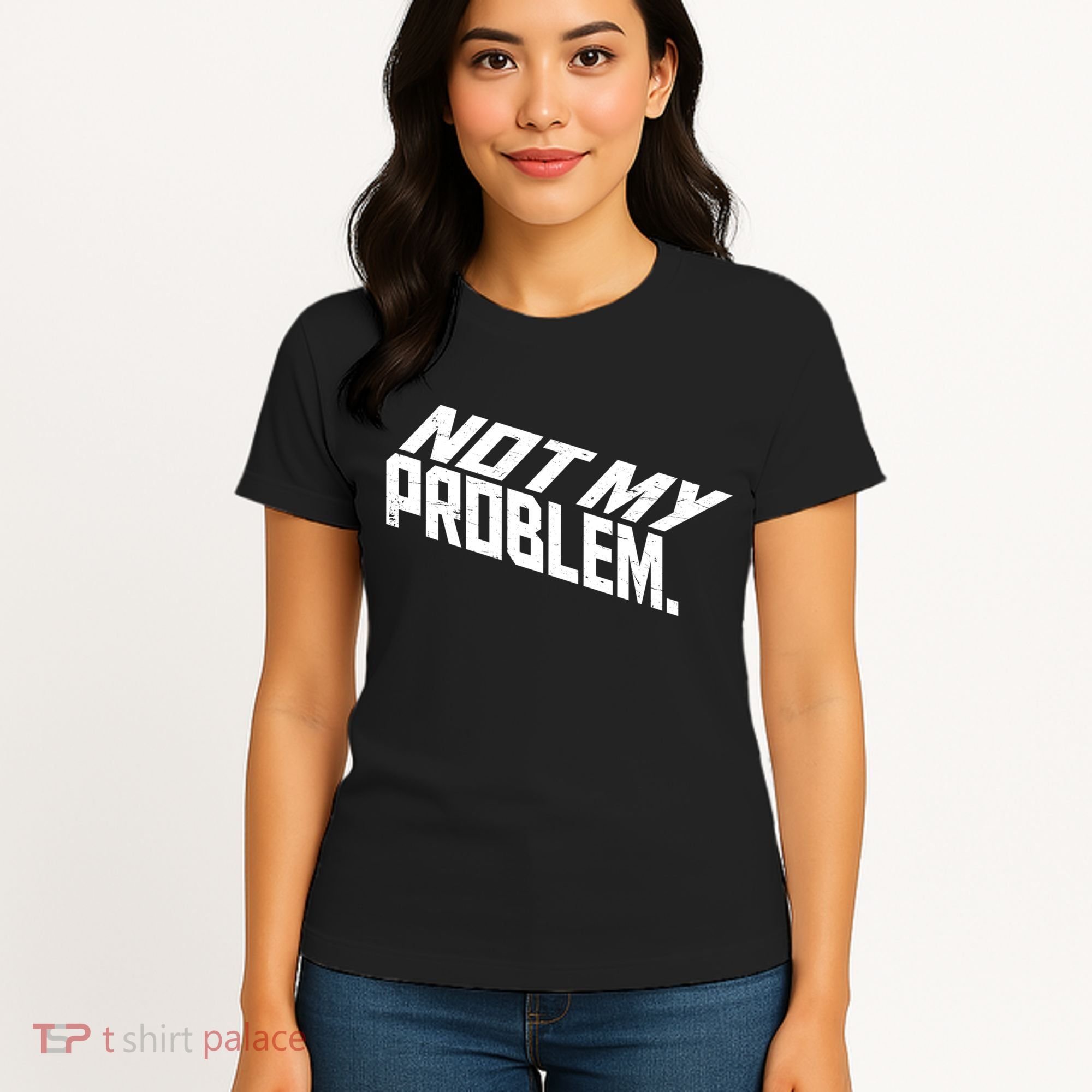 Not My Problem Funny Sarcastic Saying Humor Joke Women's T-Shirt