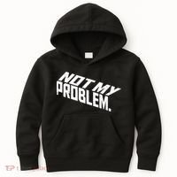 Not My Problem Funny Sarcastic Saying Humor Joke Kids Hoodie thumb 0