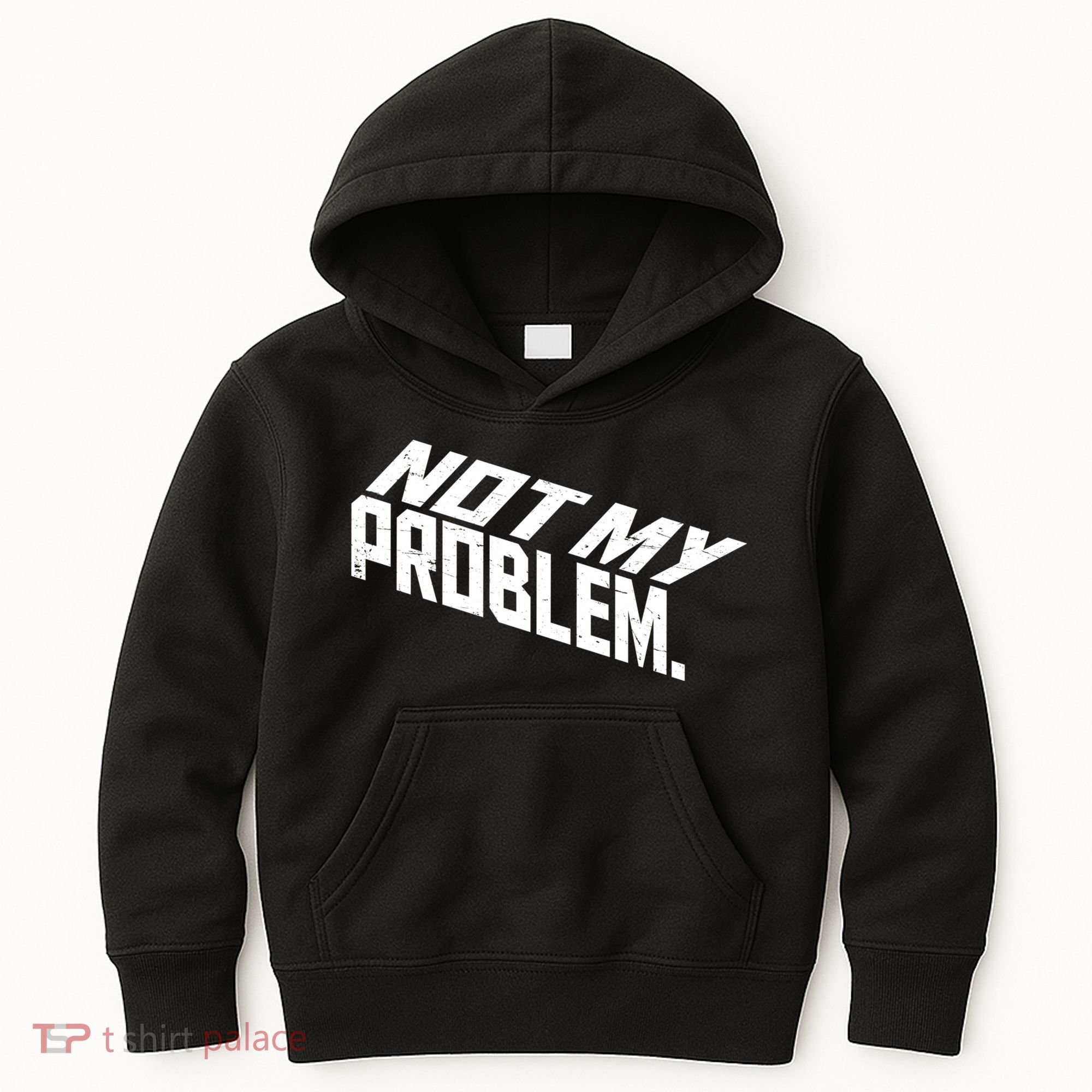 Not My Problem Funny Sarcastic Saying Humor Joke Kids Hoodie