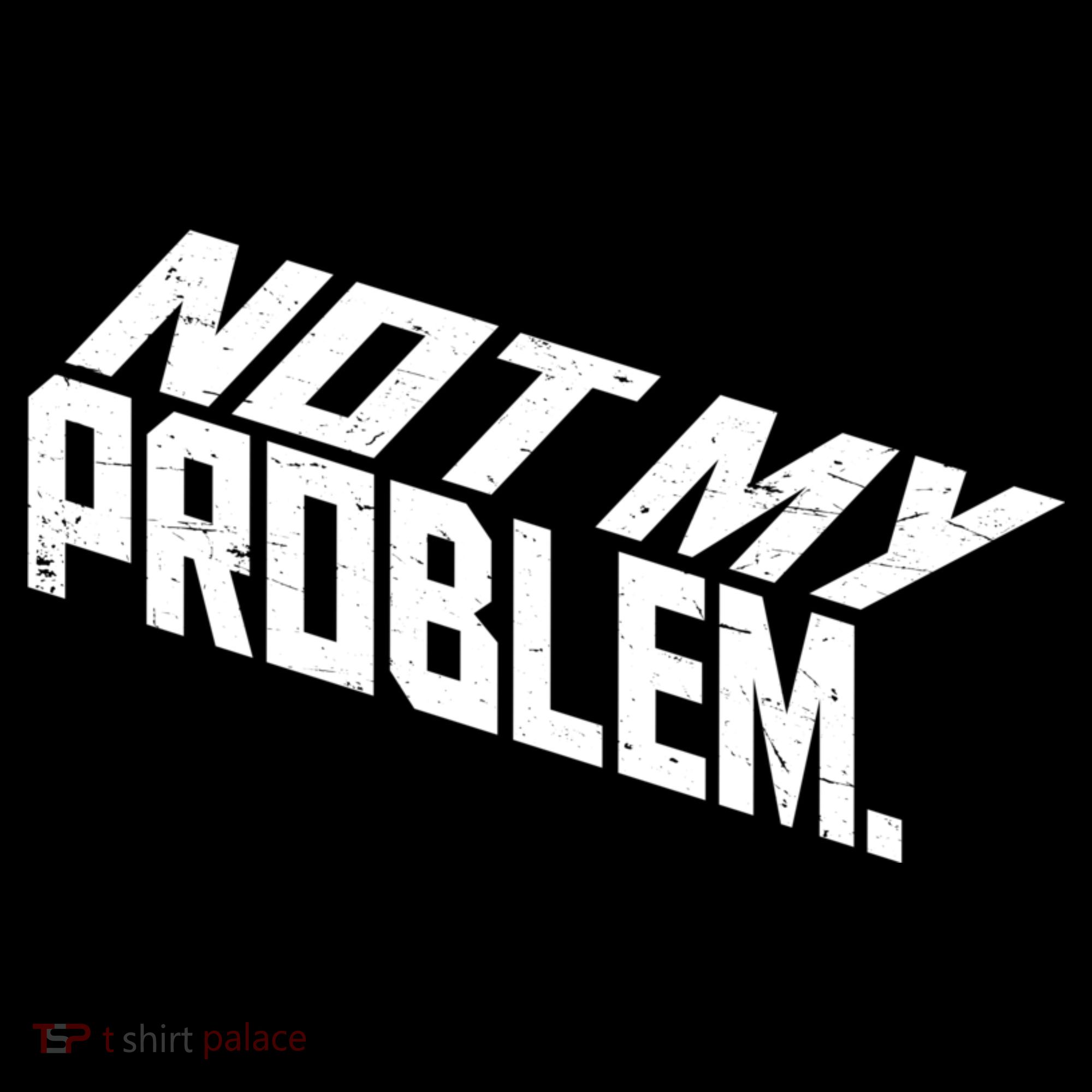 Not My Problem Funny Sarcastic Saying Humor Joke Kids Hoodie