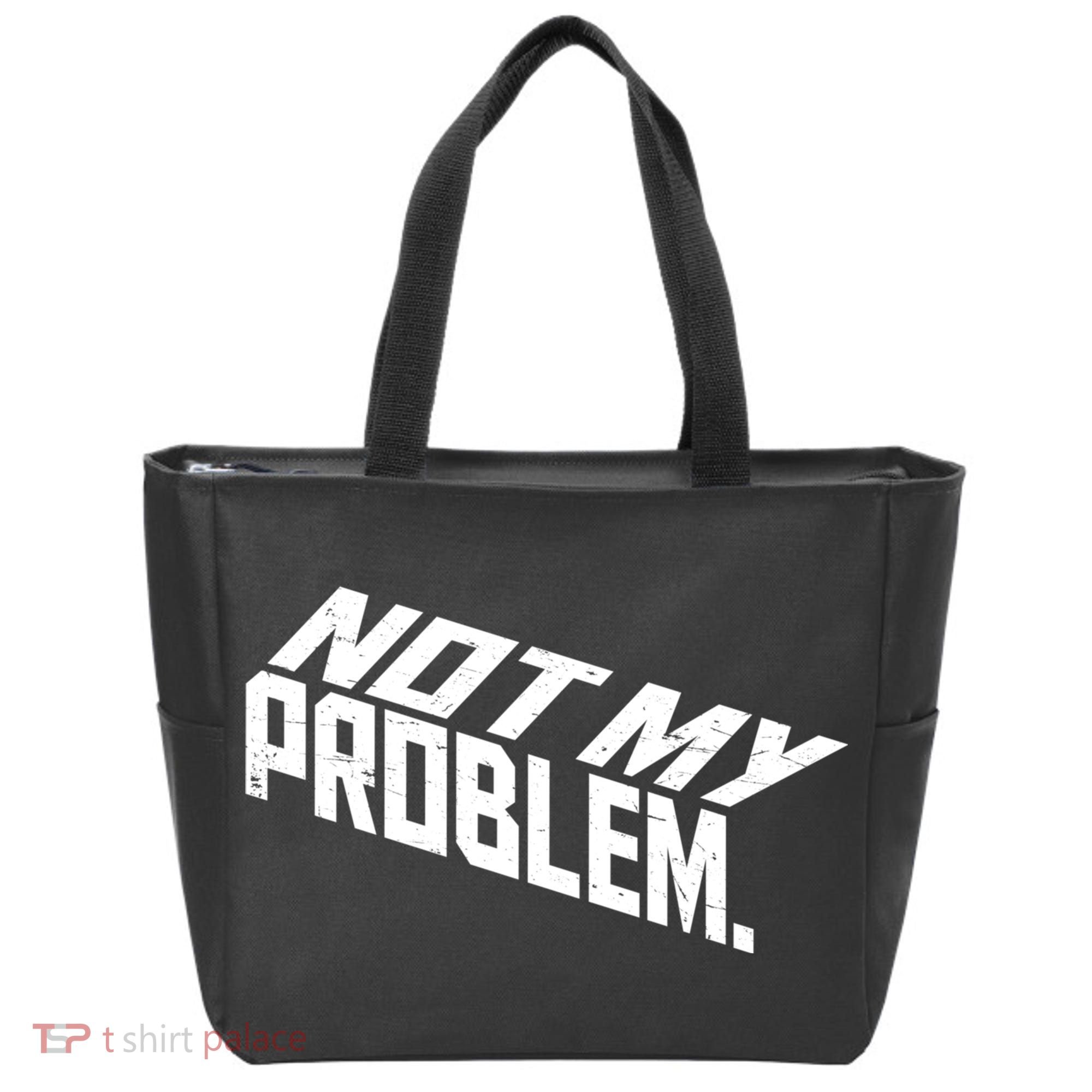 Not My Problem Funny Sarcastic Saying Humor Joke Tote Bag