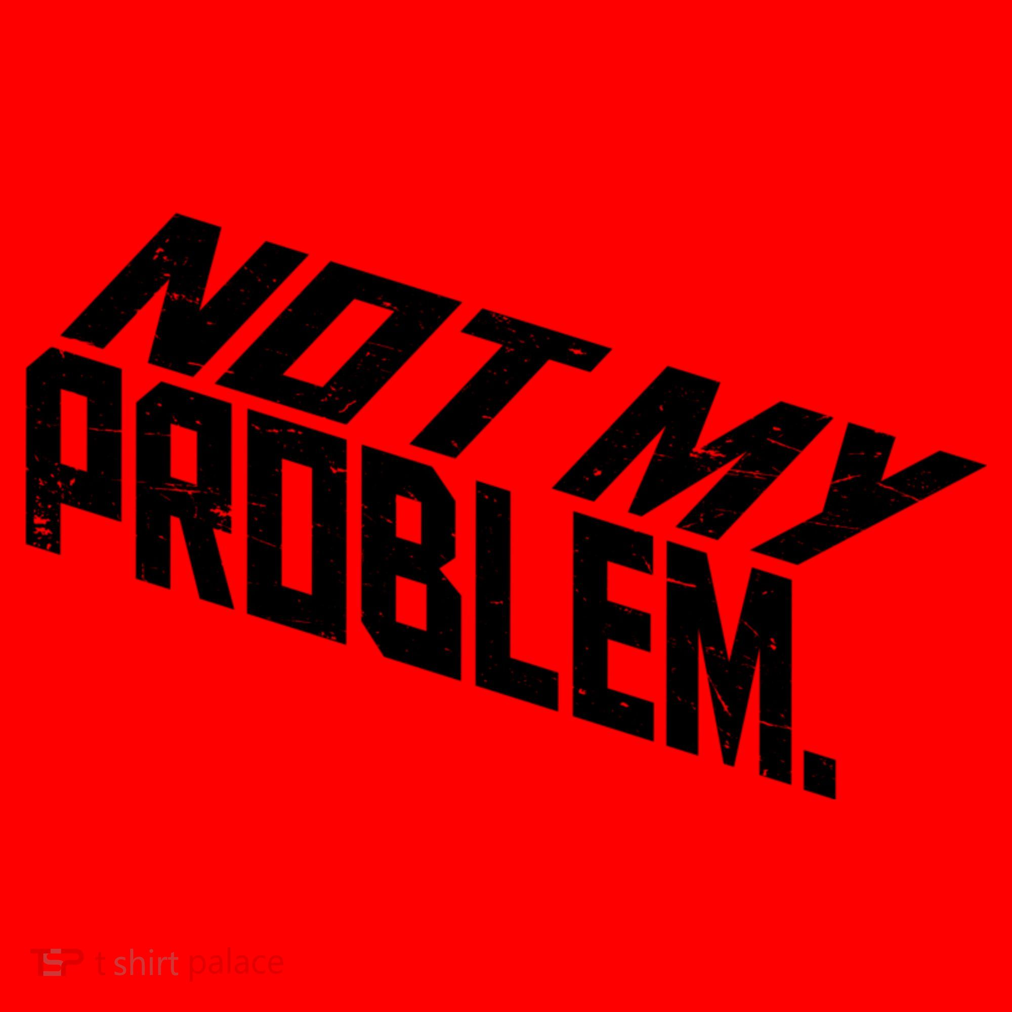 Not My Problem Funny Sarcastic Saying Humor Joke Santa Hat