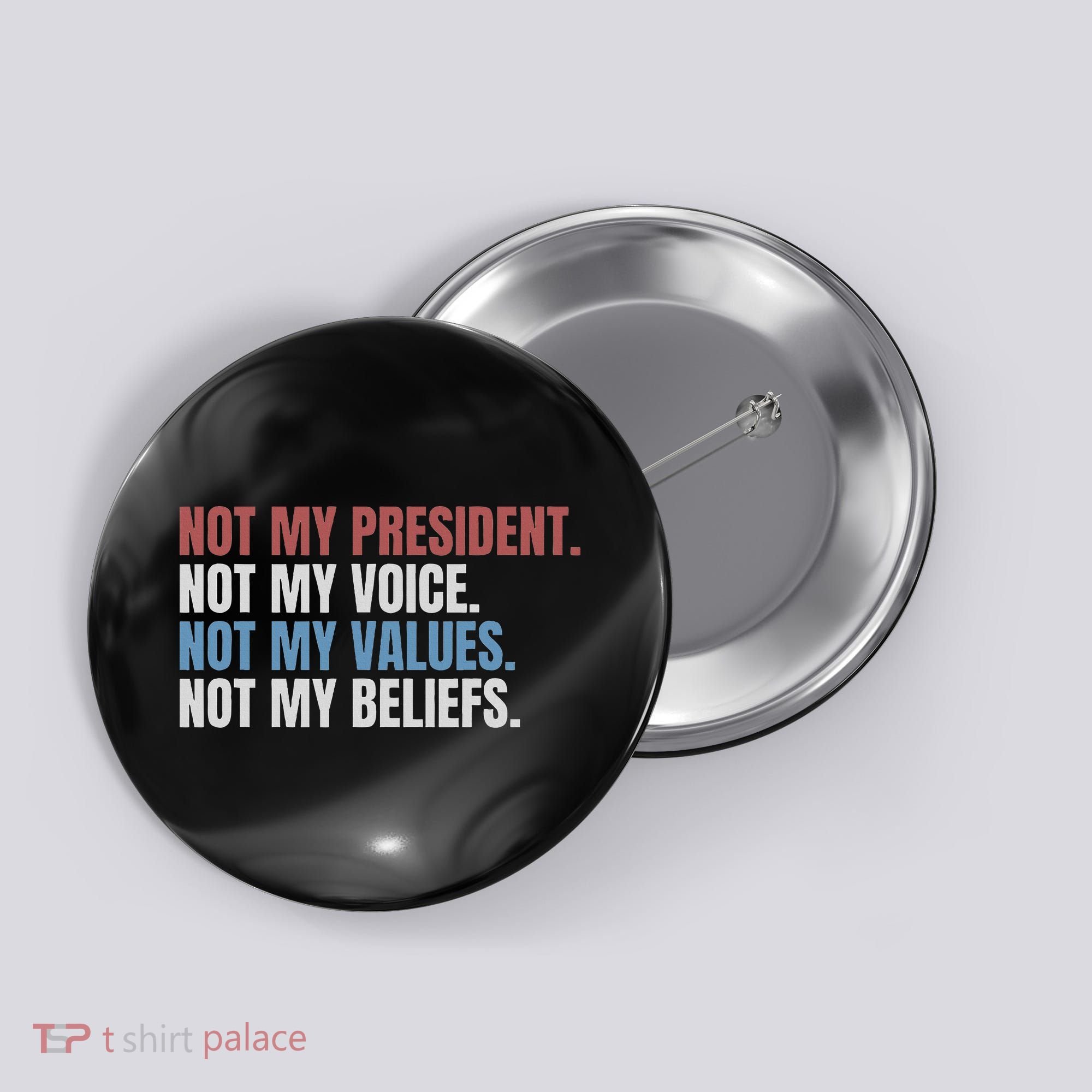 Not My President Not My Voice Not My Values Not My Beliefs Button