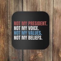 Not My President Not My Voice Not My Values Not My Beliefs Coaster thumb 0
