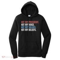 Not My President Not My Voice Not My Values Not My Beliefs Women's Hoodie thumb 0