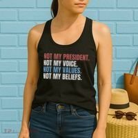 Not My President Not My Voice Not My Values Not My Beliefs Women's Tank Top thumb 2