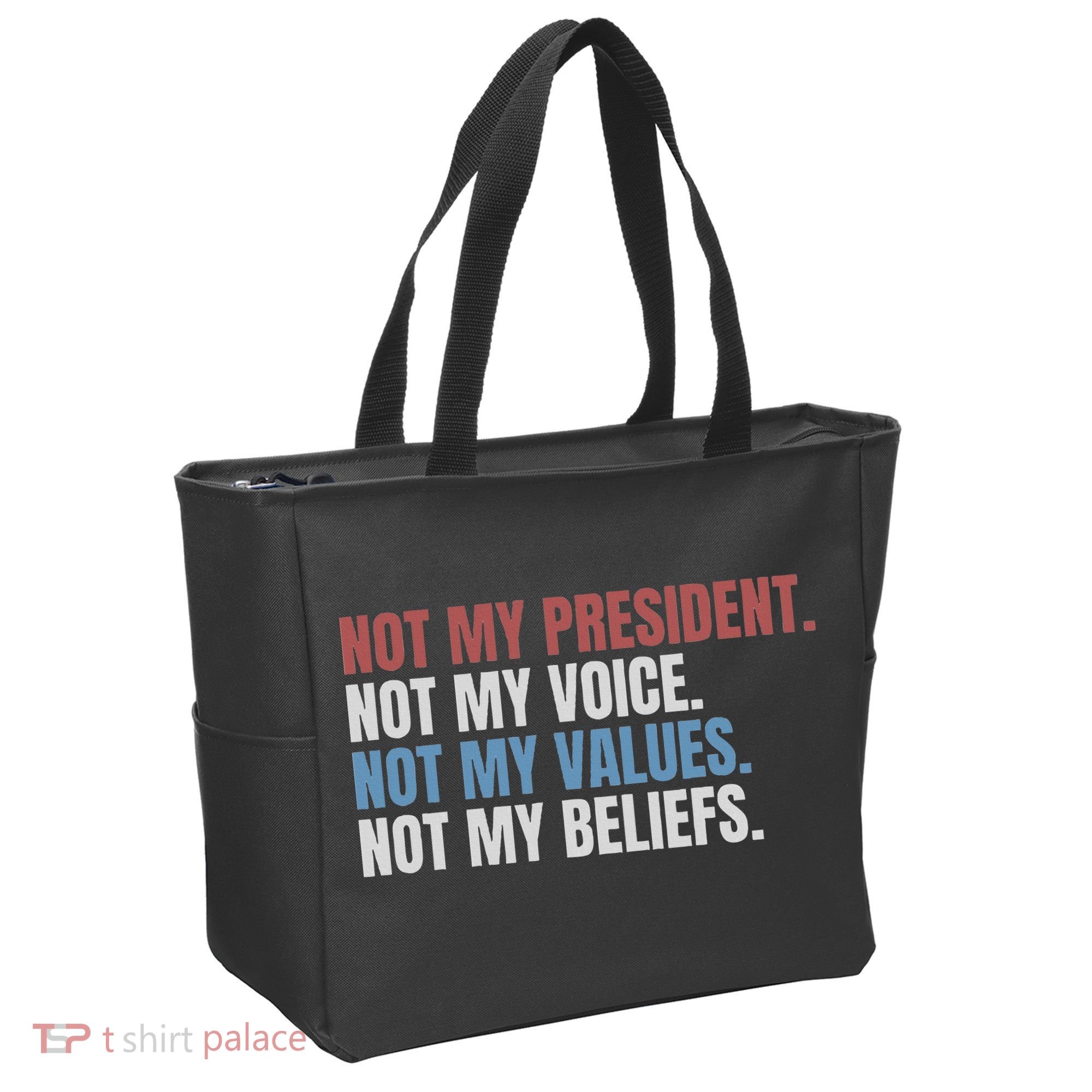 Not My President Not My Voice Not My Values Not My Beliefs Tote Bag