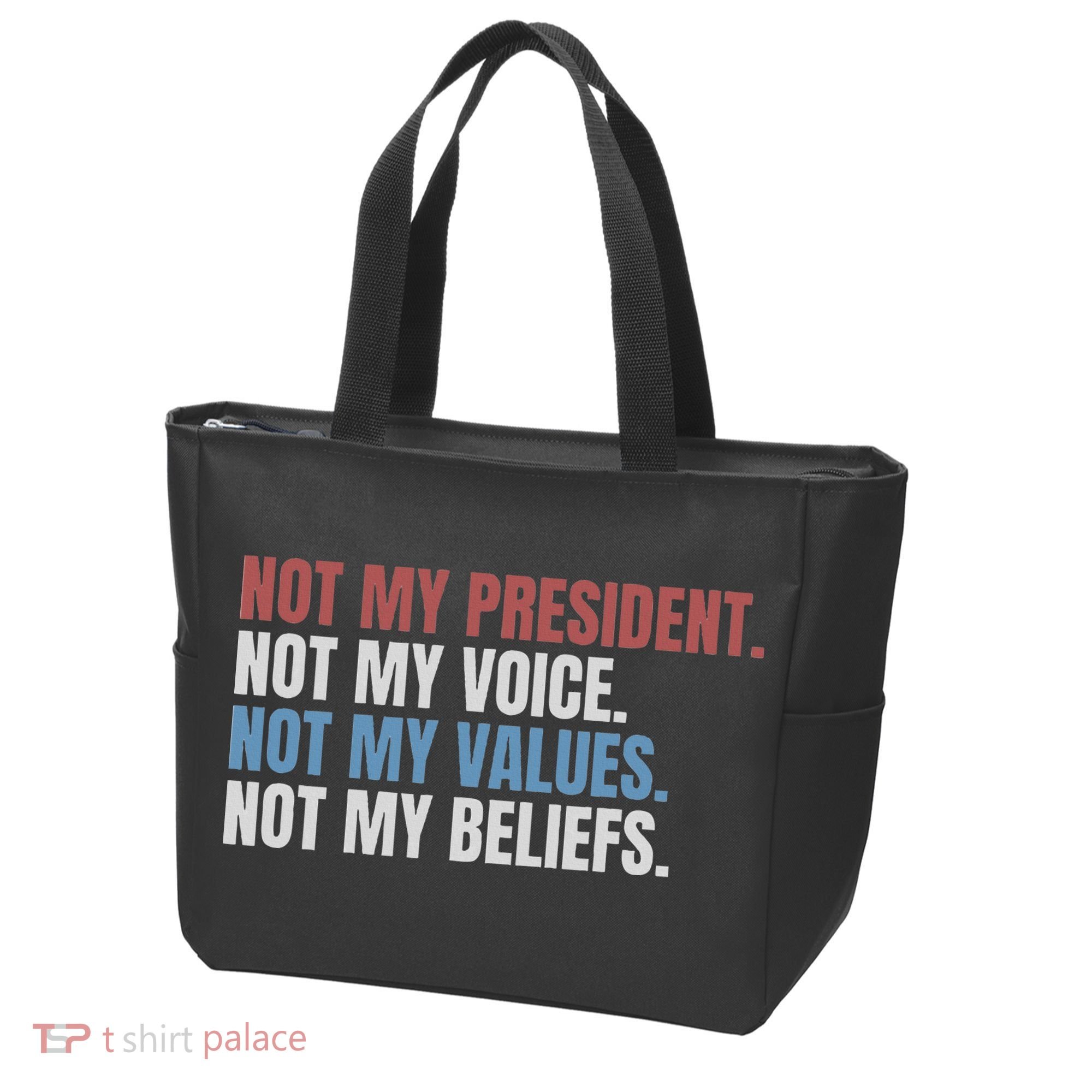 Not My President Not My Voice Not My Values Not My Beliefs Tote Bag
